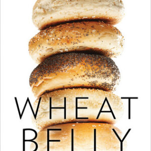 Wheat Belly: Lose the Wheat, Lose the Weight, and Find Your Path Back to Health
