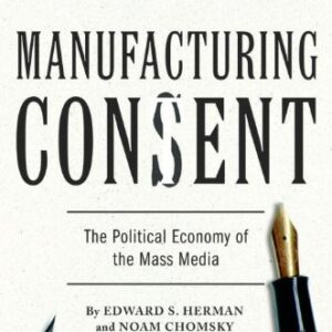 Manufacturing Consent: The Political Economy of the Mass Media