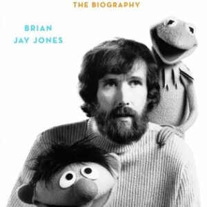 Jim Henson: The Biography