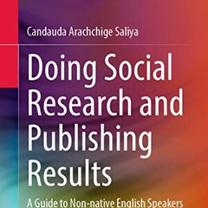 Doing Social Research and Publishing Results: A Guide to Non-native English Speakers