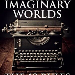 Writing Genre Fiction: Creating Imaginary Worlds: The 12 Rules
