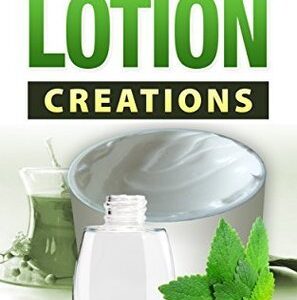 HOMEMADE LOTION: High Quality, Simple, and Easy to Make Homemade Lotions that Will Nourish Your Skin - Homemade LOTION Making