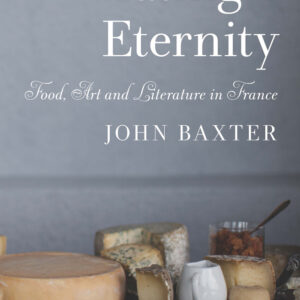 Eating Eternity: Food, Art and Literature in France