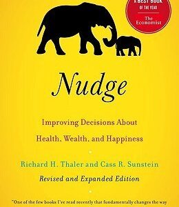 Nudge: Improving Decisions About Health, Wealth, and Happiness