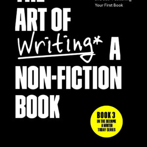 The Art of Writing a Non-Fiction Book: An Easy Guide to Researching, Creating, Editing, and Self-Publishing Your First Book