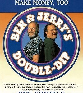 Ben & Jerry's Double Dip: How to Run a Values Led Business and Make Money Too