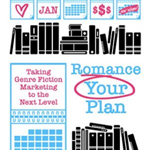 Romance Your Plan: Taking Genre Fiction Marketing to the Next Level