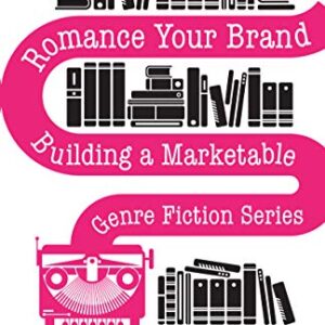Romance Your Brand: Building a Marketable Genre Fiction Series