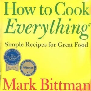 How to Cook Everything: Simple Recipes for Great Food