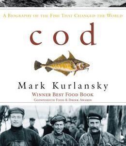 Cod: A Biography of the Fish that Changed the World