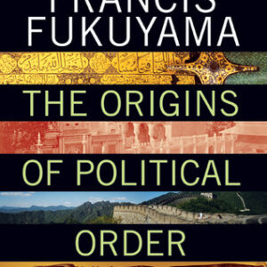 The Origins of Political Order: From Prehuman Times to the French Revolution